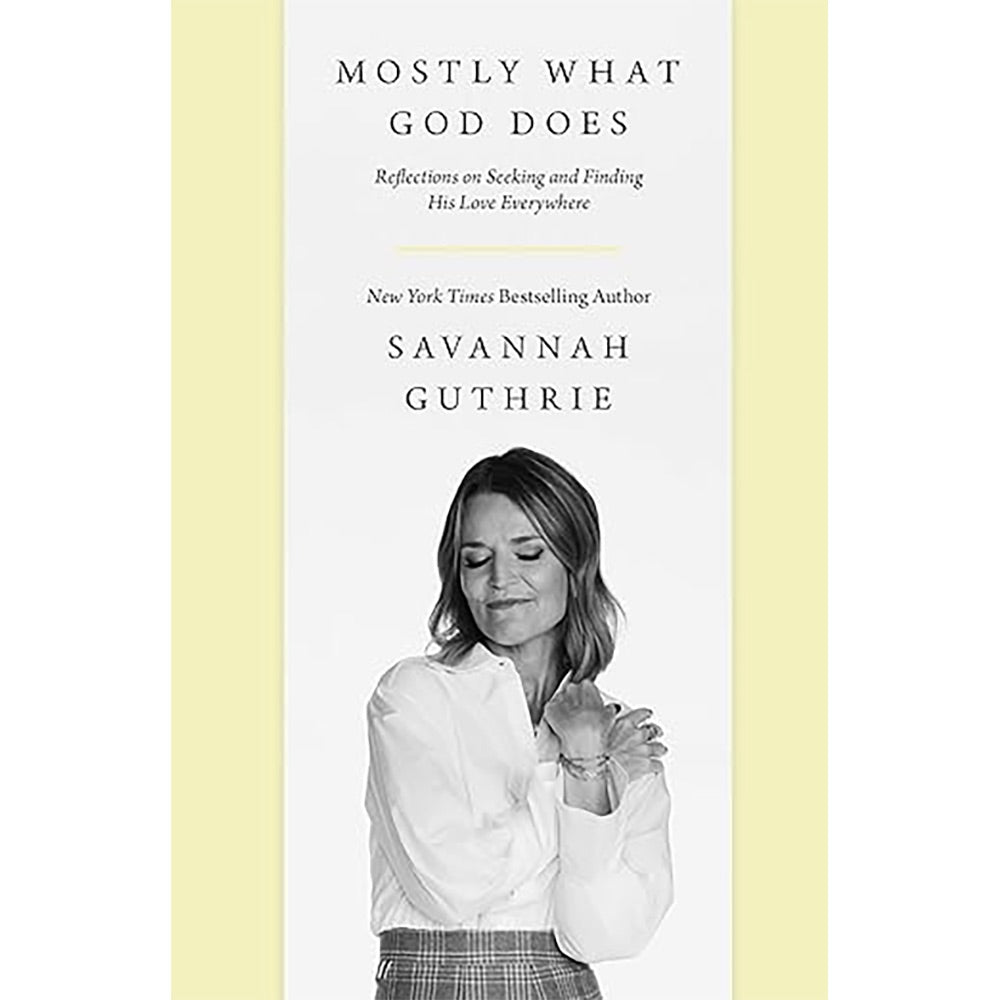 Mostly What God Does: Reflections on Seeking and Finding His Love Everywhere