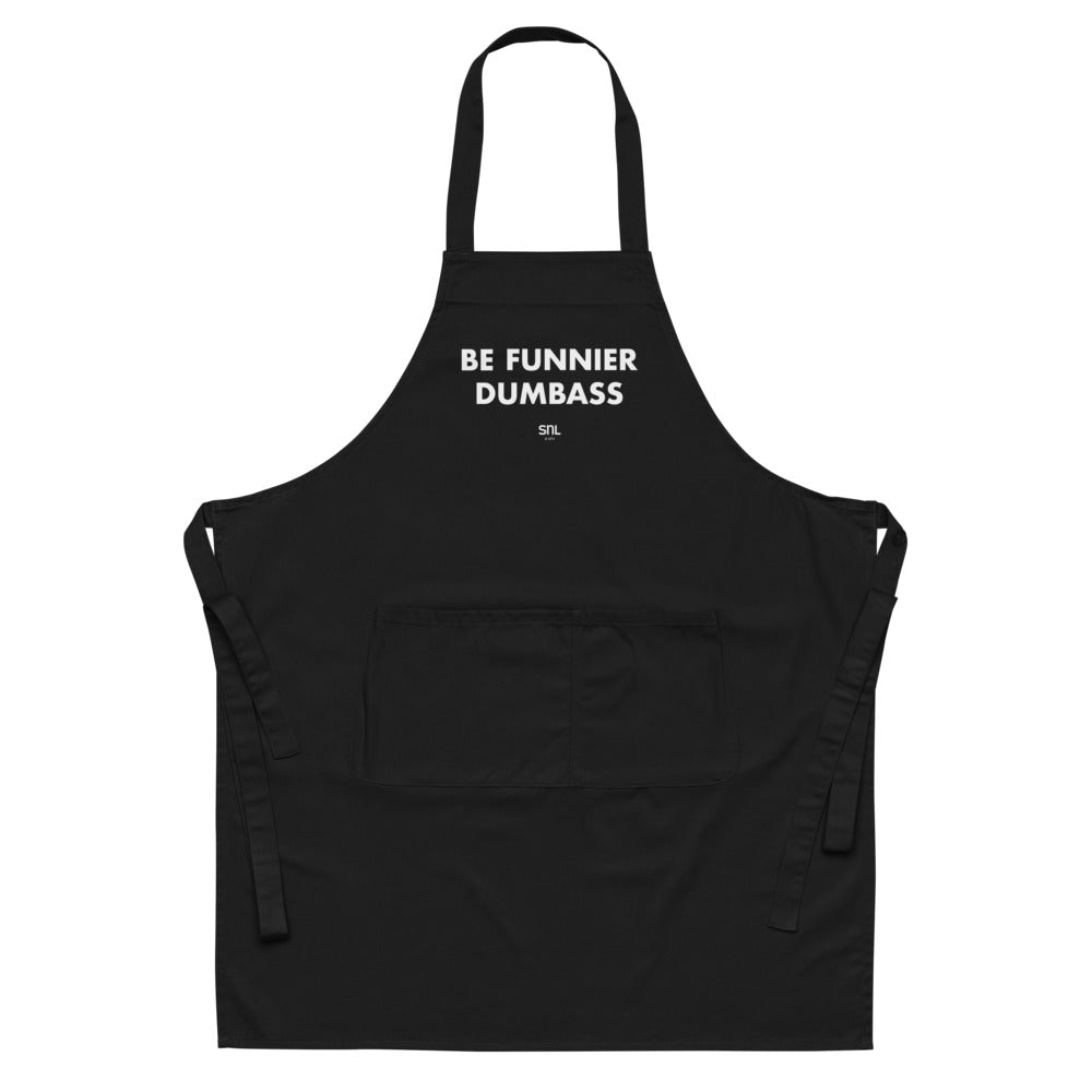 Saturday Night Live Be Funnier Dumbass Organic Apron