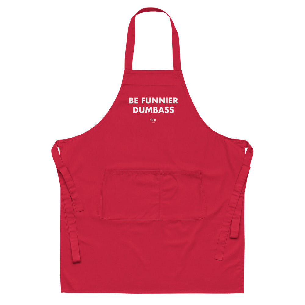 Saturday Night Live Be Funnier Dumbass Organic Apron