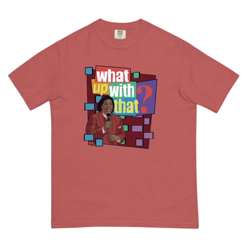 Saturday Night Live What Up With That Comfort Colors T Shirt