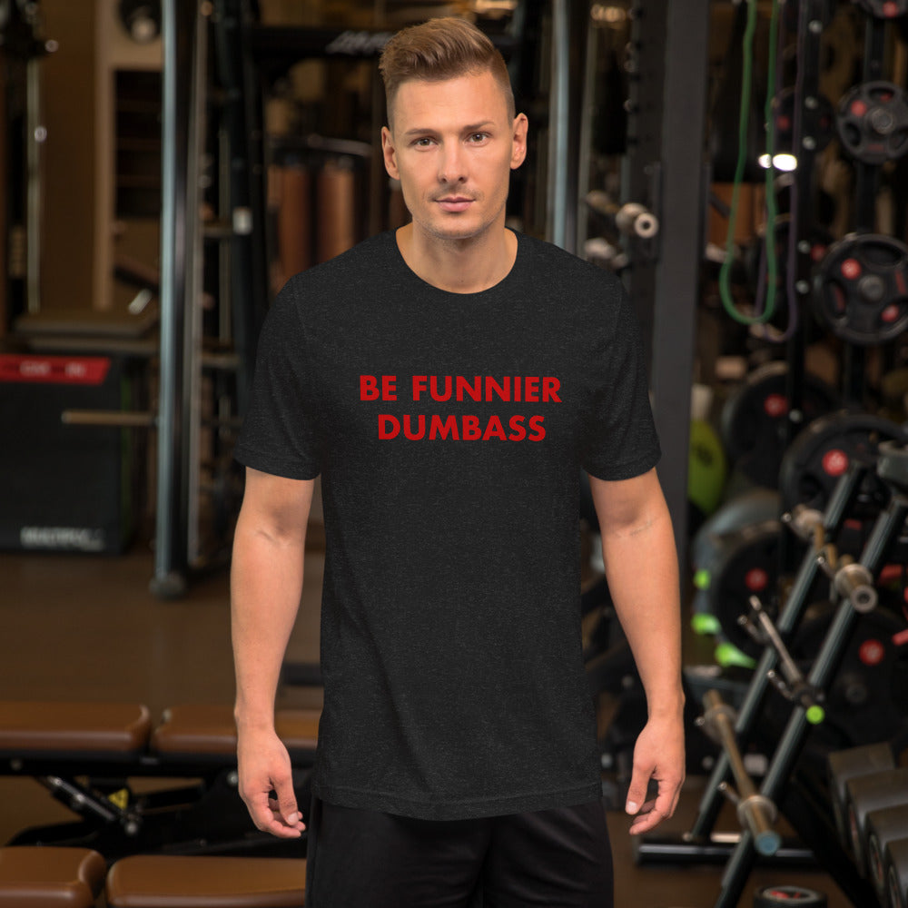 Saturday Night Live Be Funnier Dumbass 22 T-Shirt