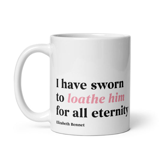 Pride & Prejudice I Have Sworn to Loathe Him Mug