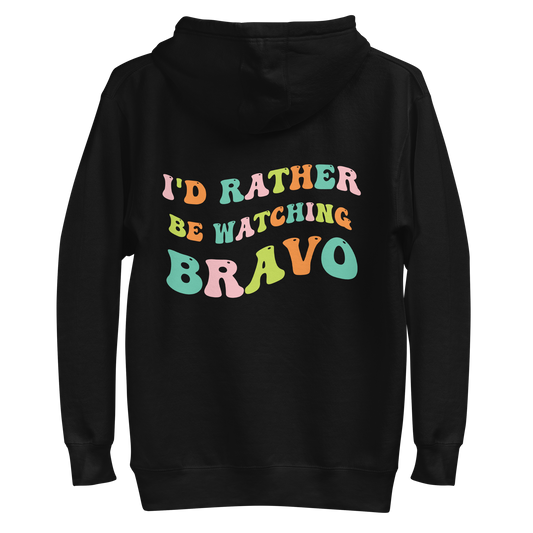 Bravo I'd Rather Be Watching Bravo Premium Hoodie