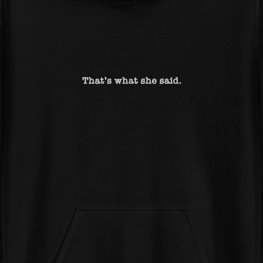 The Office That's What She Said Embroidered Hoodie