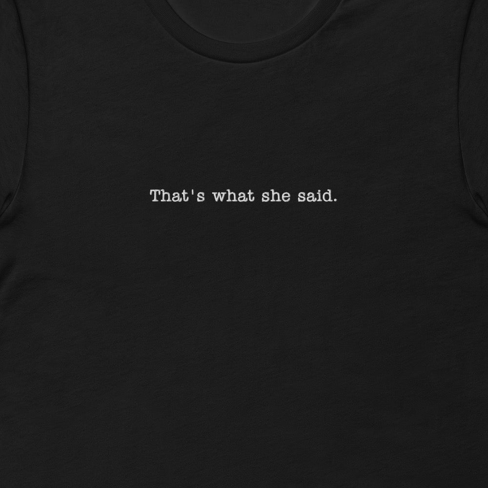 The Office That's What She Said Embroidered T-Shirt