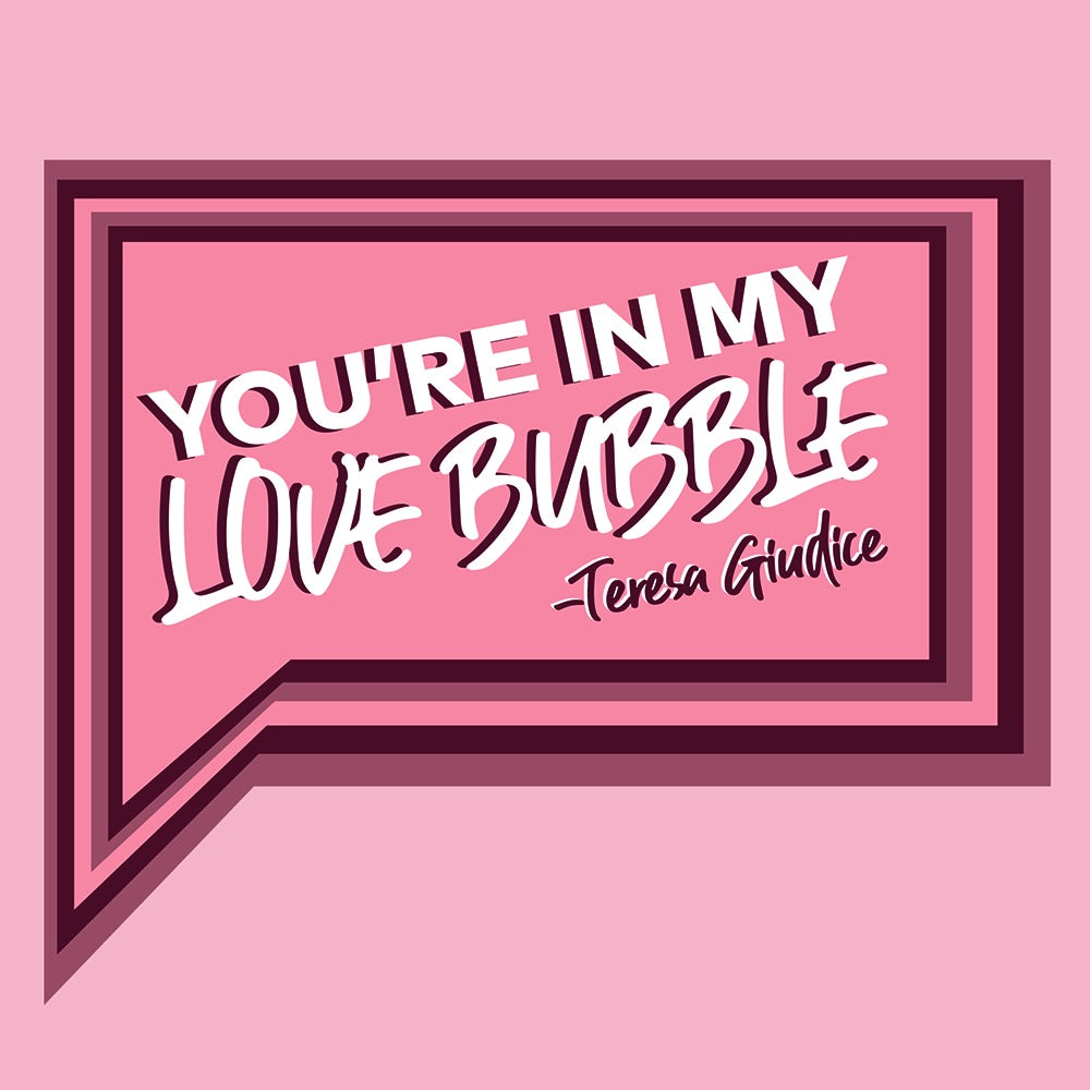 The Real Housewives of New Jersey Love Bubble Satin Greeting Card