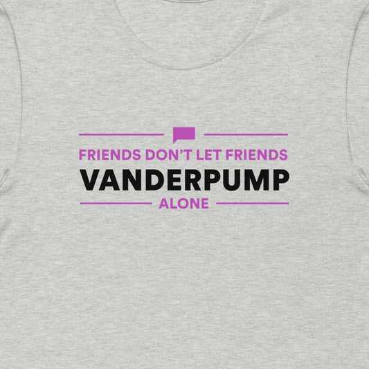 Vanderpump Rules Friends Don't Let Friends Vanderpump Alone Adult T Shirt