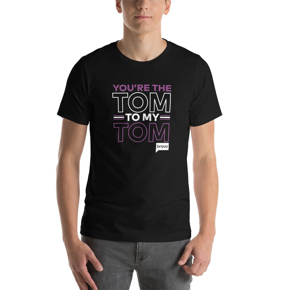 Vanderpump Rules You're The Tom To My Tom Adult Short Sleeve T-Shirt