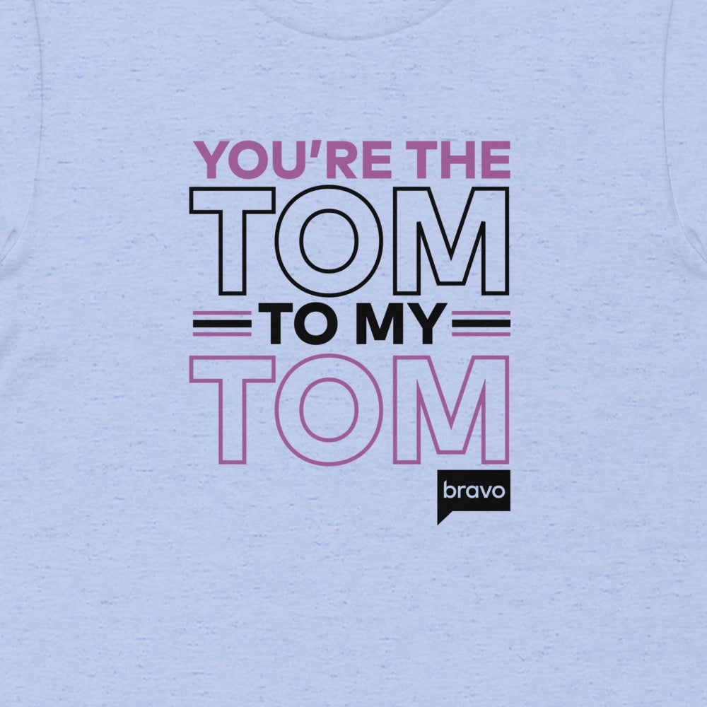 Vanderpump Rules You're The Tom To My Tom Adult Short Sleeve T-Shirt