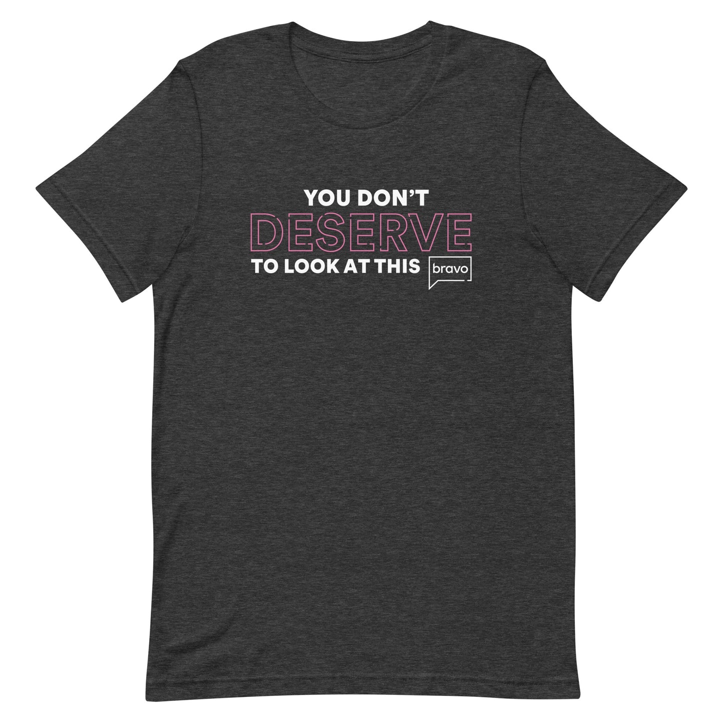 Vanderpump Rules You Don't Deserve Adult T Shirt