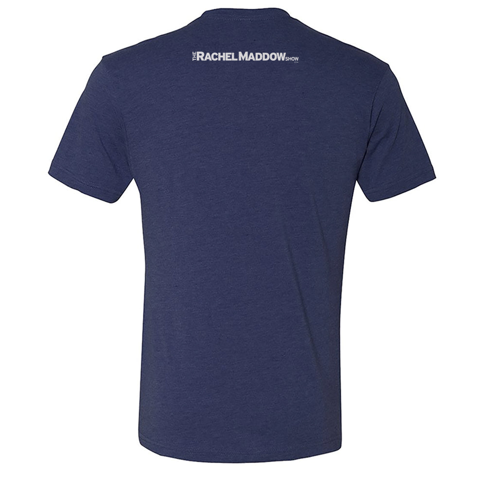 The Rachel Maddow Show Never Stop Asking Men's Tri-Blend T-Shirt