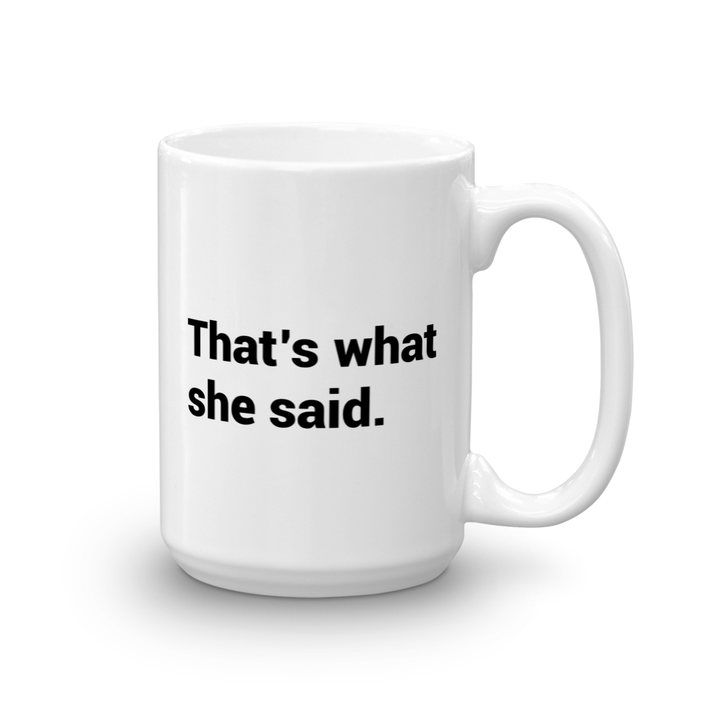 The Office That's What She Said White Mug