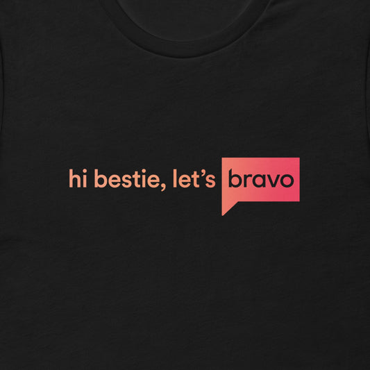 Hi Bestie Let's Bravo Unisex T Shirt