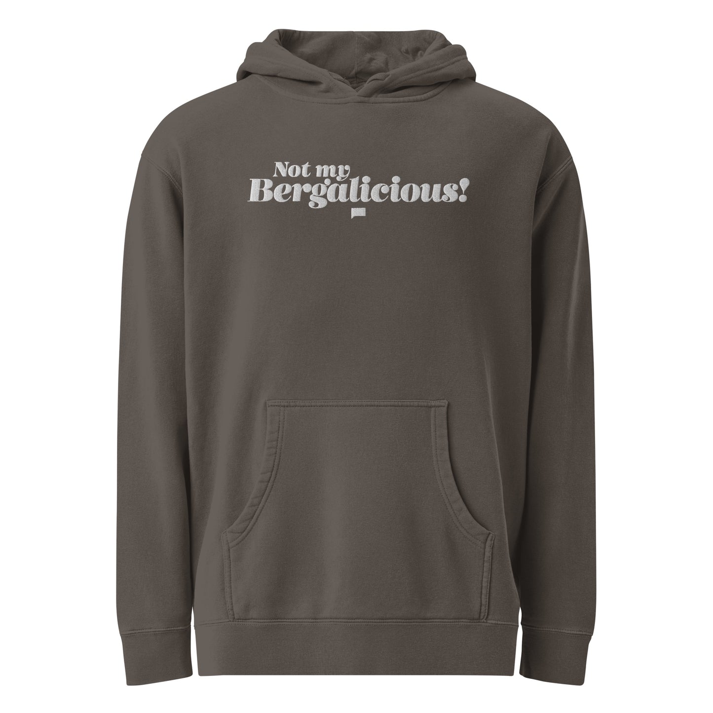 Not My Bergalicious Embroidered Pigment Dyed Hoodie