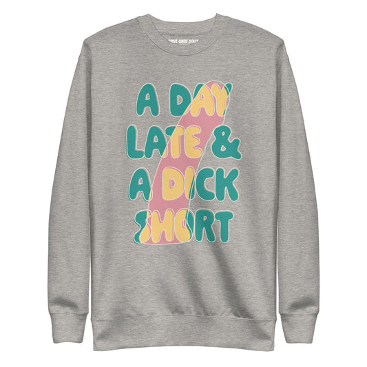 Drive-Away Dolls A Day Late & A Dick Short Crewneck Sweatshirt