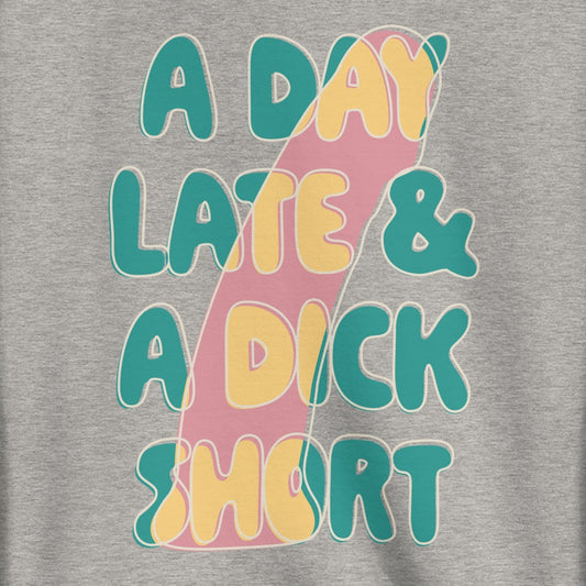 Drive-Away Dolls A Day Late & A Dick Short Crewneck Sweatshirt