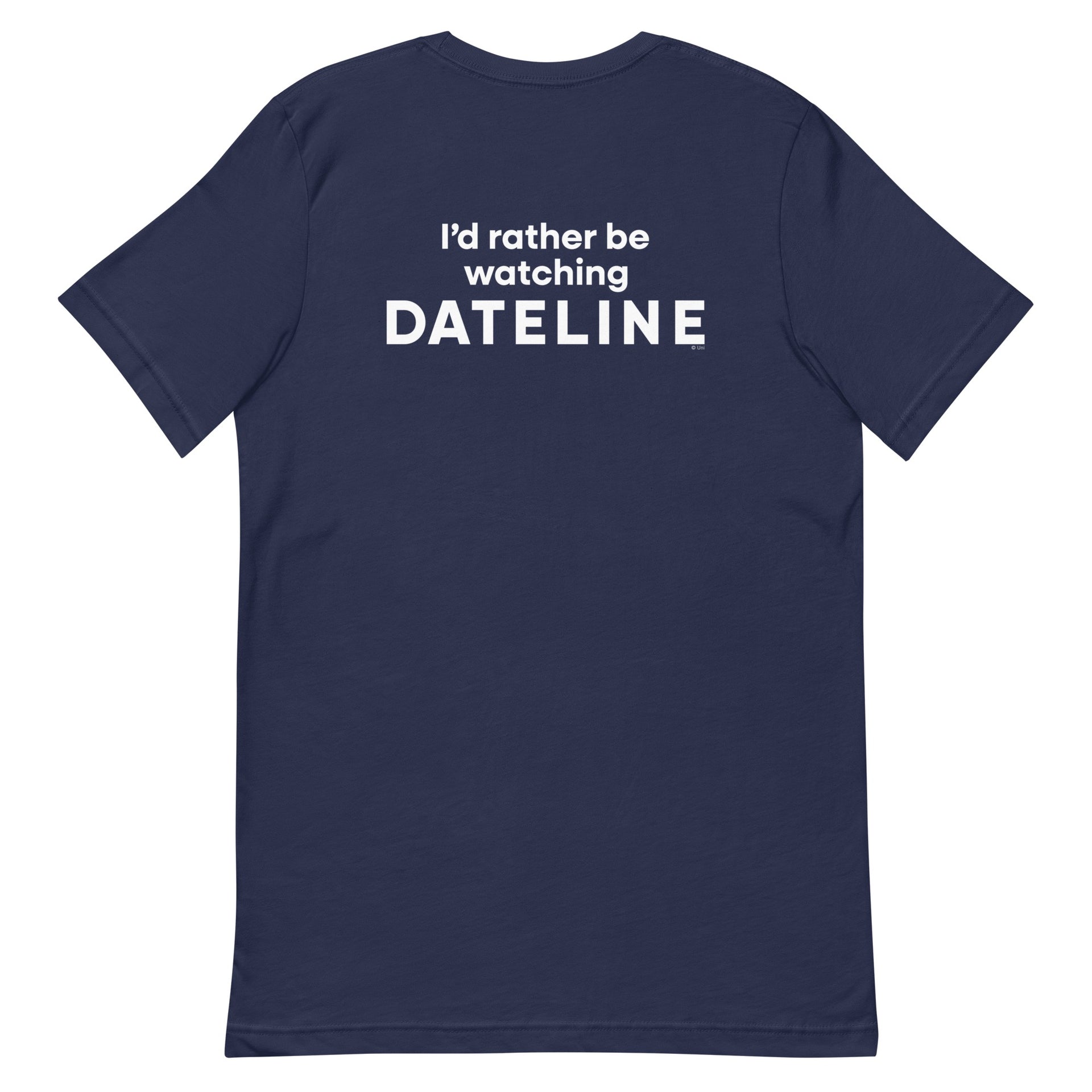 DATELINE I'd Rather Be Watching Dateline Unisex T-Shirt