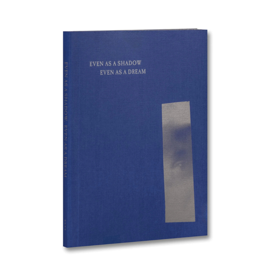 Even as a Shadow, Even as a Dream Blue