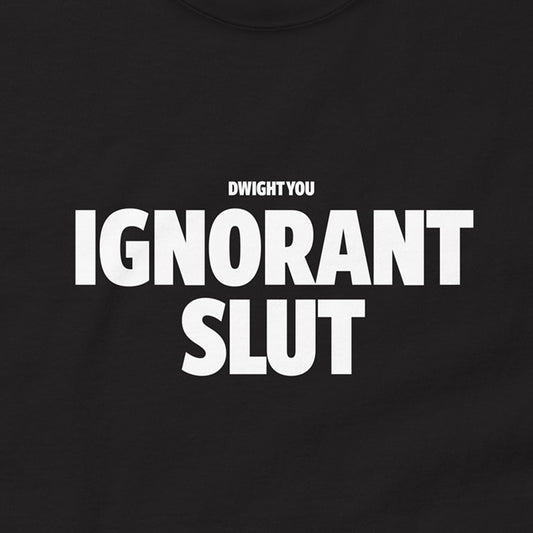 The Office Dwight You Ignorant Slut Unisex T-Shirt