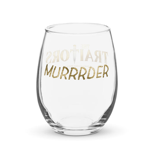 The Traitors Stemless Wine Glass Murrrder