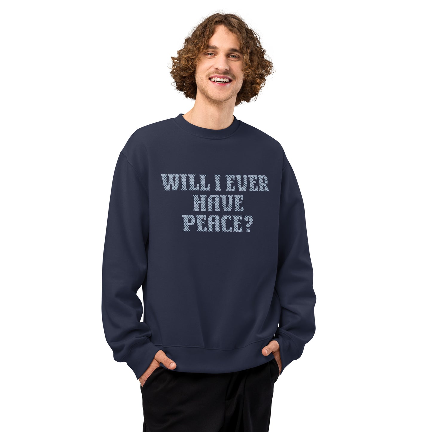 Sense and Sensibility Will I Ever Have Peace? Sweatshirt