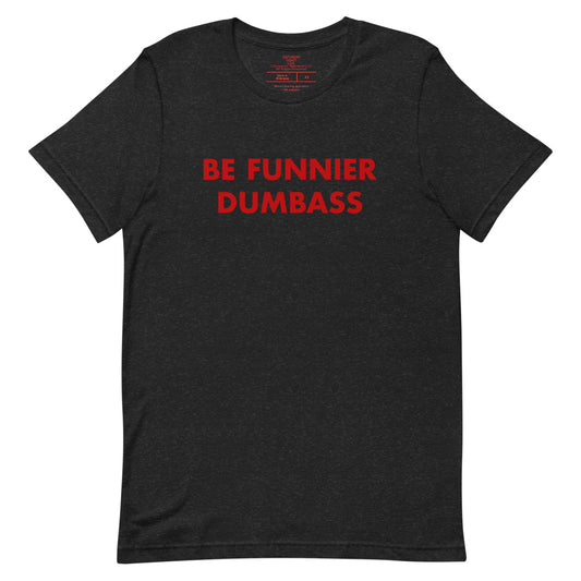 Saturday Night Live Be Funnier Dumbass T-Shirt