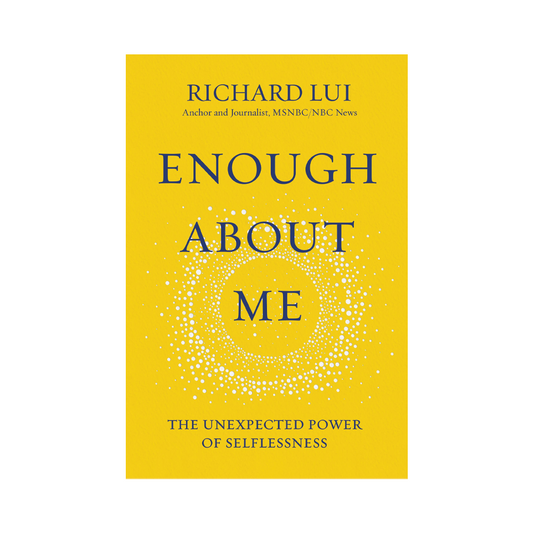 Enough About Me: The Unexpected Power of Selflessness Hardcover Book (Signed Copy)