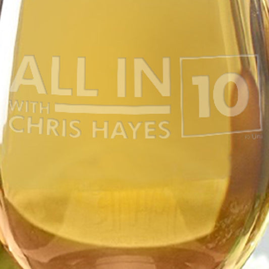 All In with Chris Hayes 10th Anniversary Wine Glass
