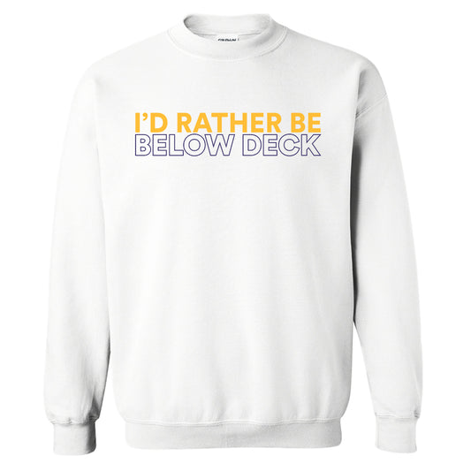 Below Deck I'd Rather Be Below Deck Fleece Crewneck Sweatshirt