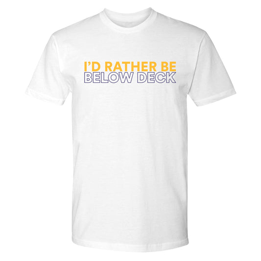 Below Deck I'd Rather Be Below Deck Adult Short Sleeve T-Shirt