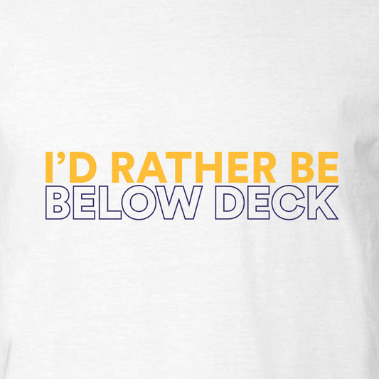 Below Deck I'd Rather Be Below Deck Adult Short Sleeve T-Shirt