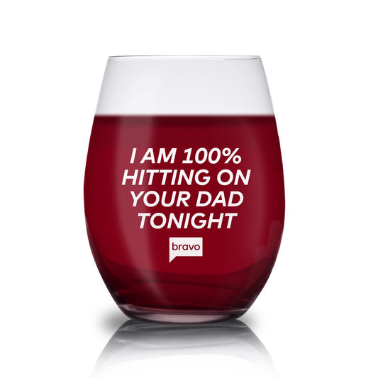 The Real Housewives of New York City I Am 100% Hitting On Your Dad Tonight Stemless Wine Glass