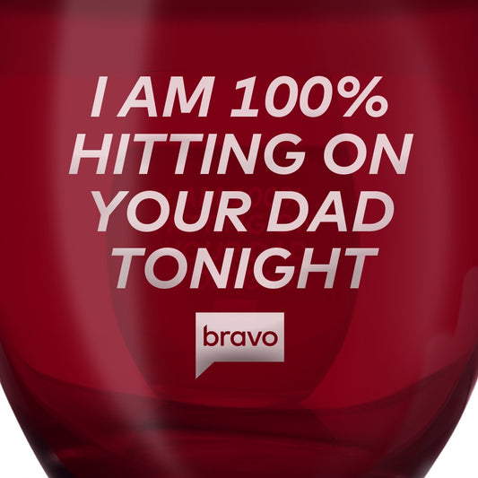 The Real Housewives of New York City I Am 100% Hitting On Your Dad Tonight Stemless Wine Glass
