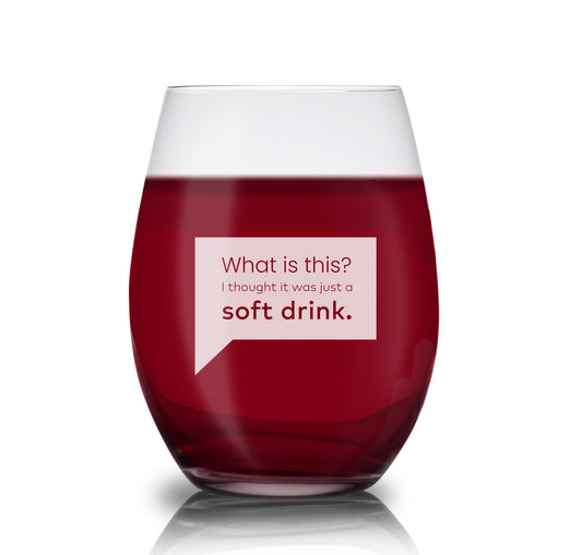 Bravo Gear Just A Soft Drink Laser Engraved Stemless Wine Glass