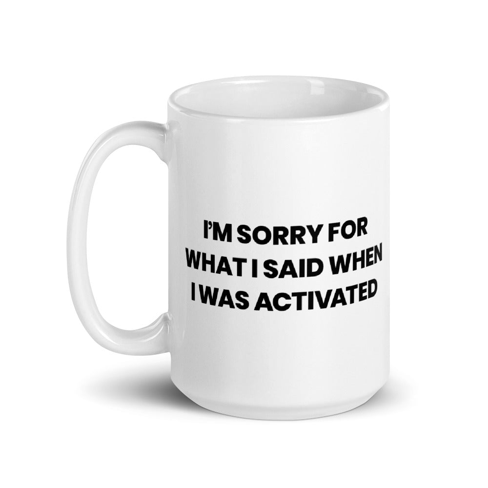 I'm Sorry for What I Said White Mug