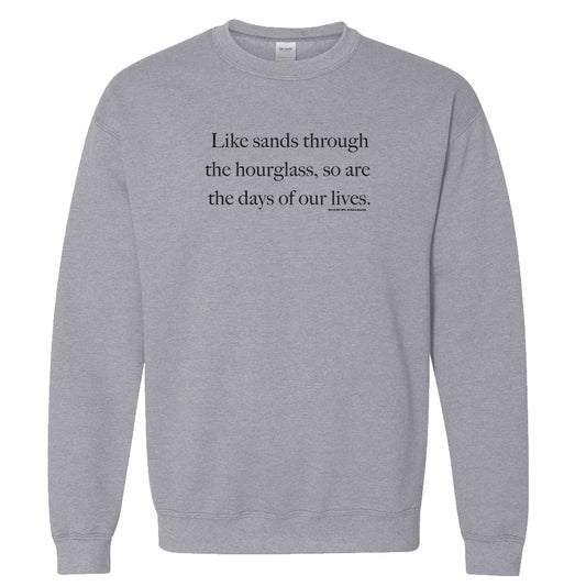 Days of Our Lives Quote Fleece Crewneck Sweatshirt