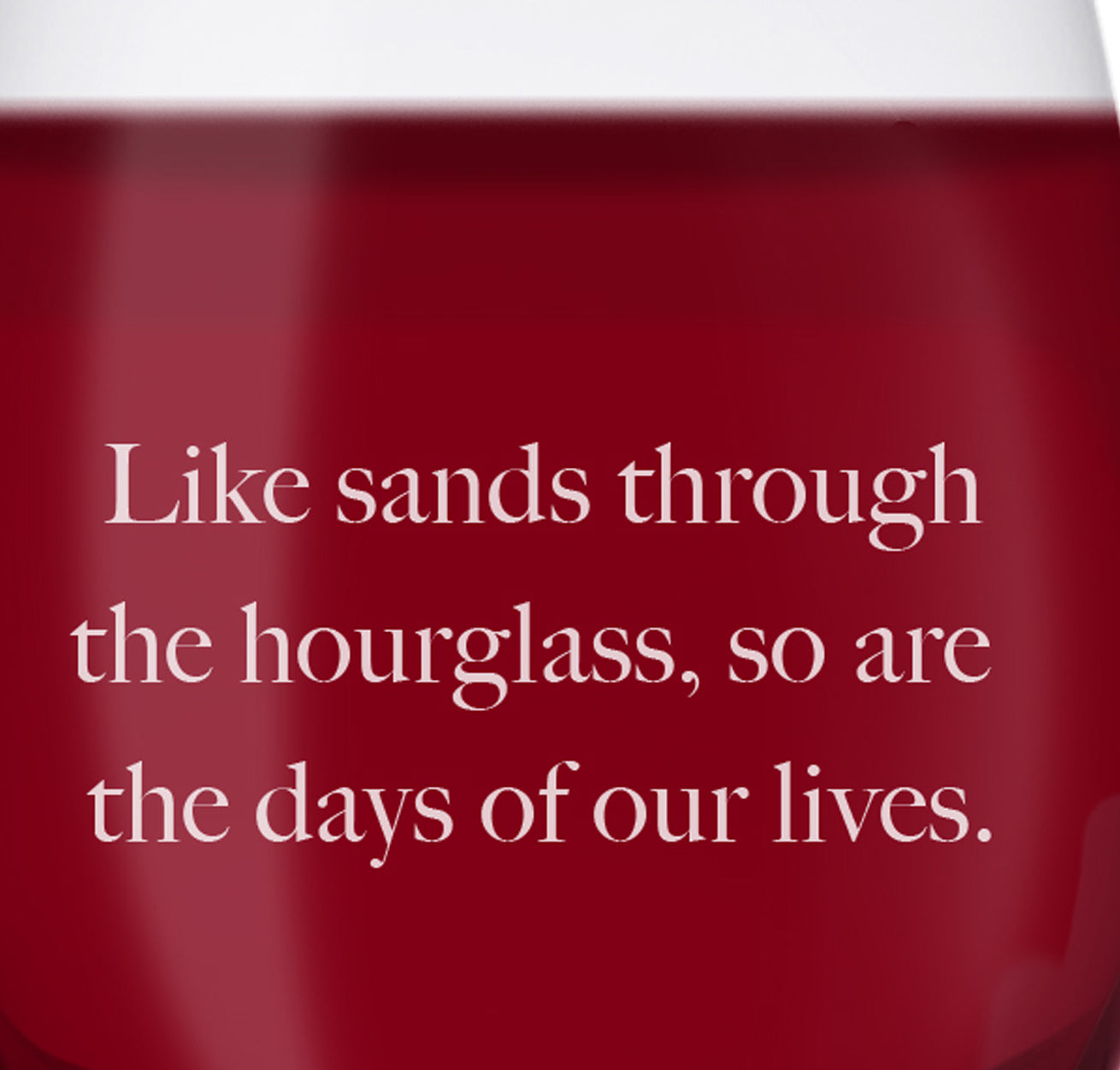 Days of Our Lives Quote Laser Engraved Stemless Wine Glass