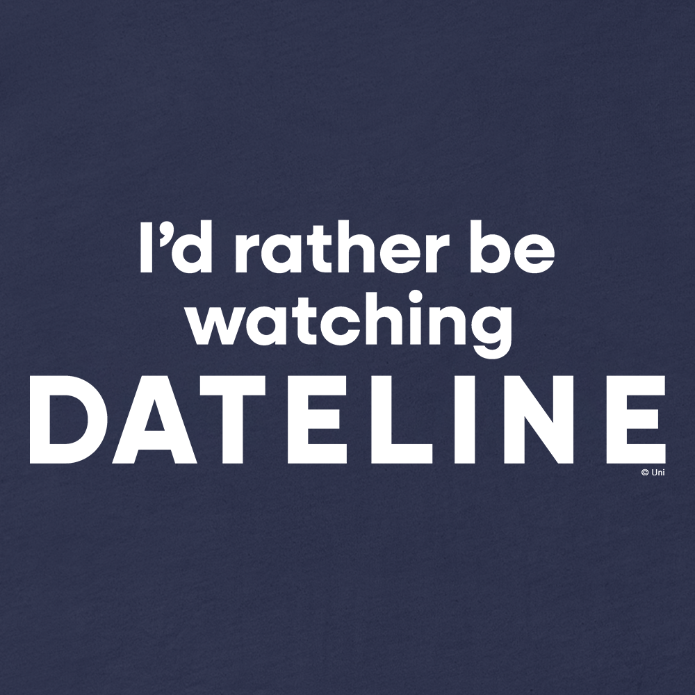 DATELINE I'd Rather Be Watching Dateline Unisex T-Shirt