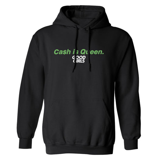 Good Girls Cash Is Queen Fleece Hooded Sweatshirt
