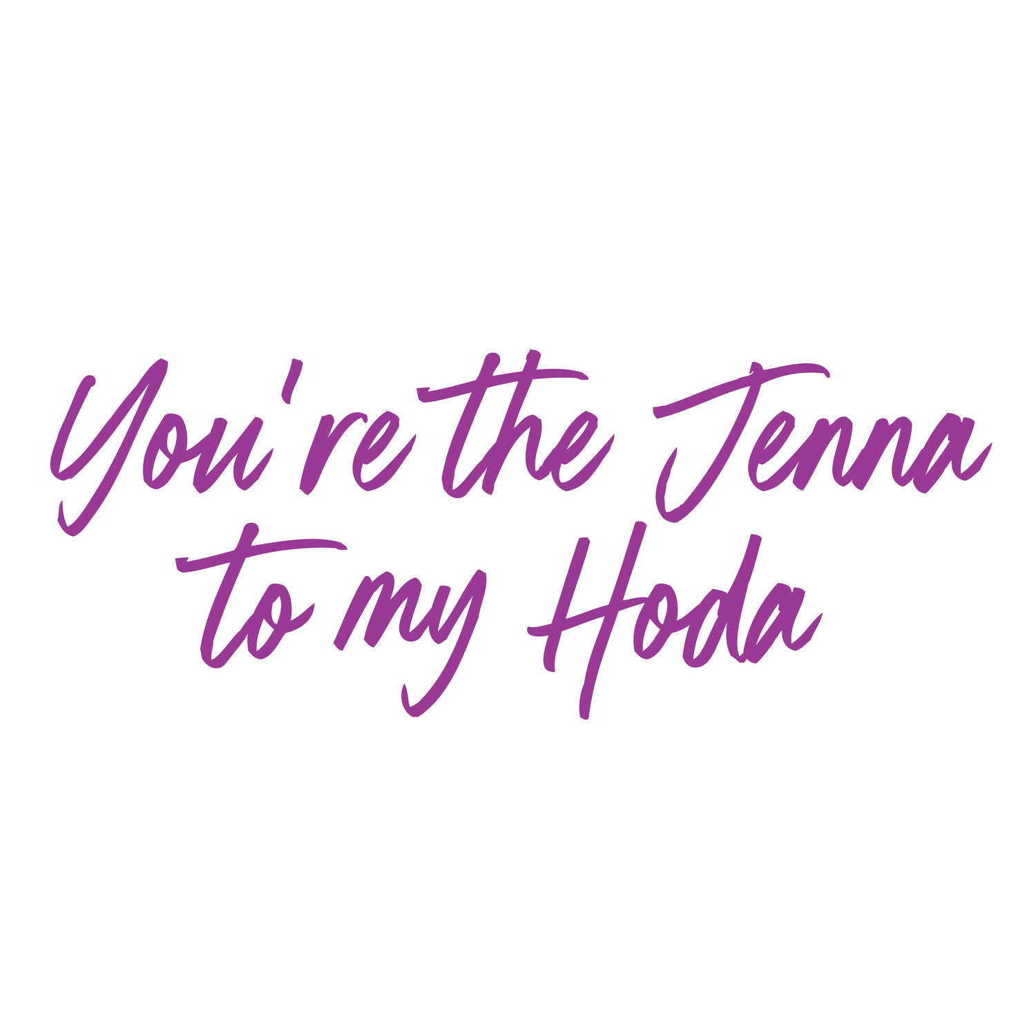 TODAY Show With Hoda & Jenna You Are The Jenna To My Hoda White Mug