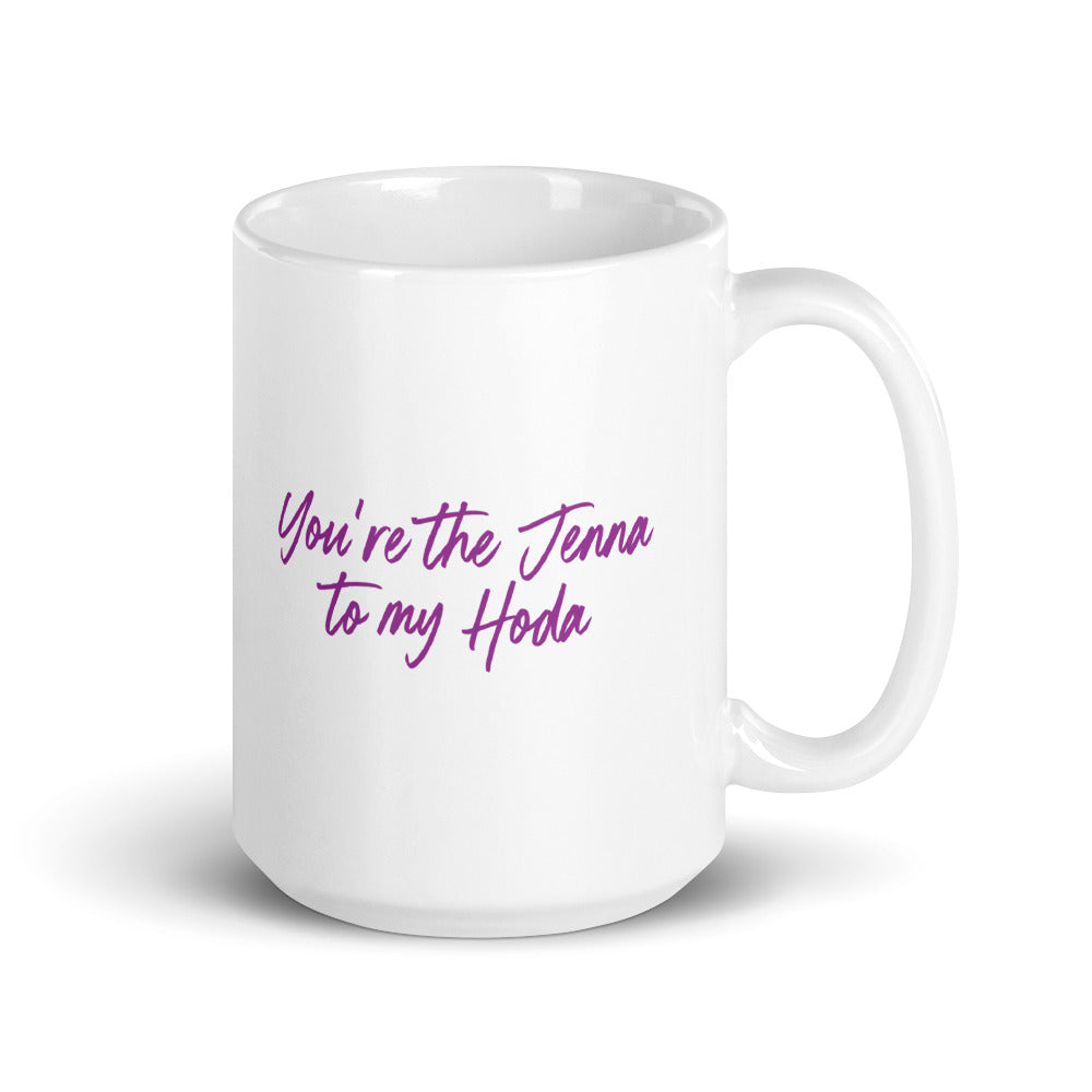TODAY with Hoda & Jenna You Are The Jenna To My Hoda White Mug