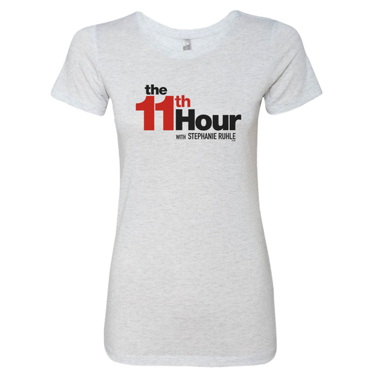 The 11th Hour with Stephanie Ruhle White  Women's Tri-Blend T-Shirt