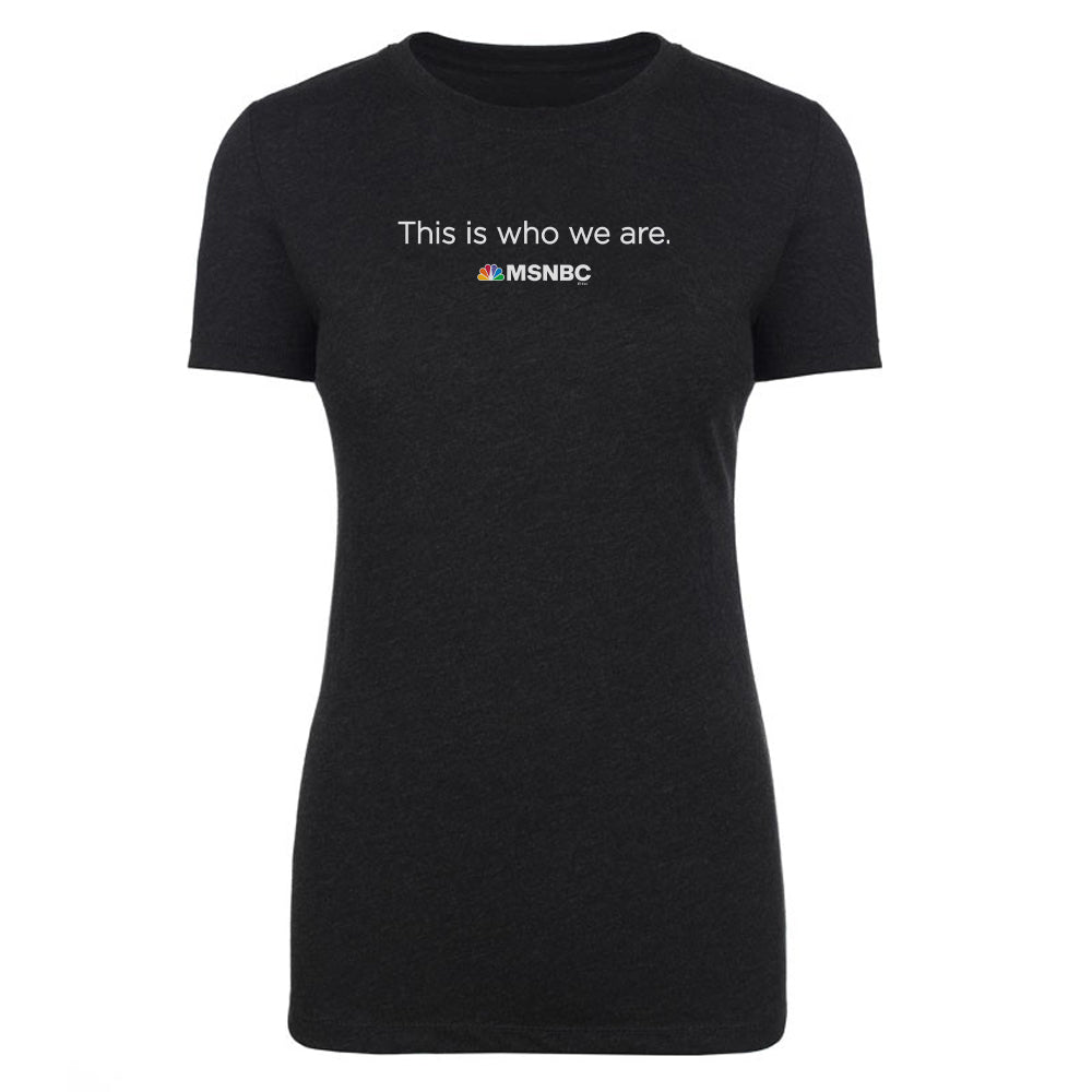 MSNBC Gear This is Who We Are Women's Tri-Blend T-Shirt
