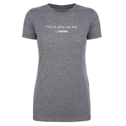 MSNBC Gear This is Who We Are Women's Tri-Blend T-Shirt