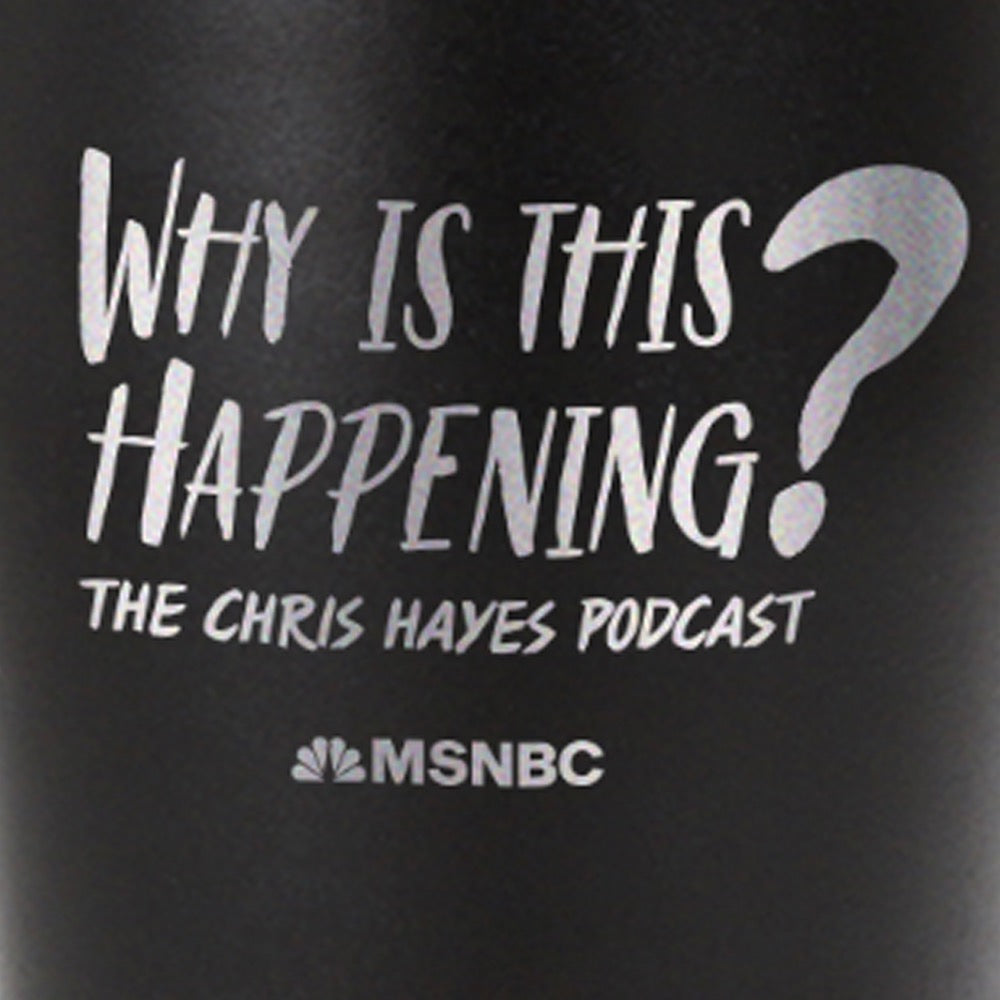 Why is this Happening with Chris Hayes Podcast SIC Tumbler