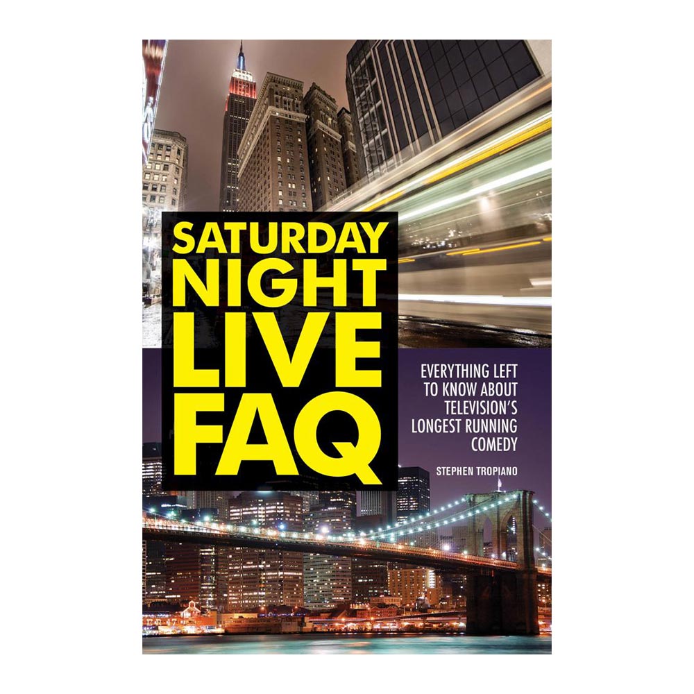 Saturday Night Live FAQ : Everything Left to Know About Television's Longest Running Comedy