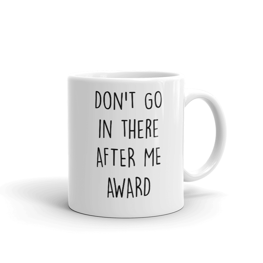 The Office Don't Go in There After Me Dundie Award White Mug