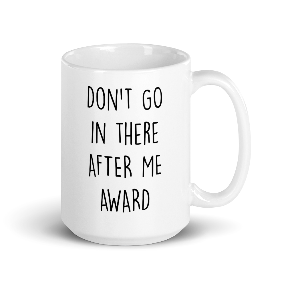 The Office Don't Go in There After Me Dundie Award White Mug