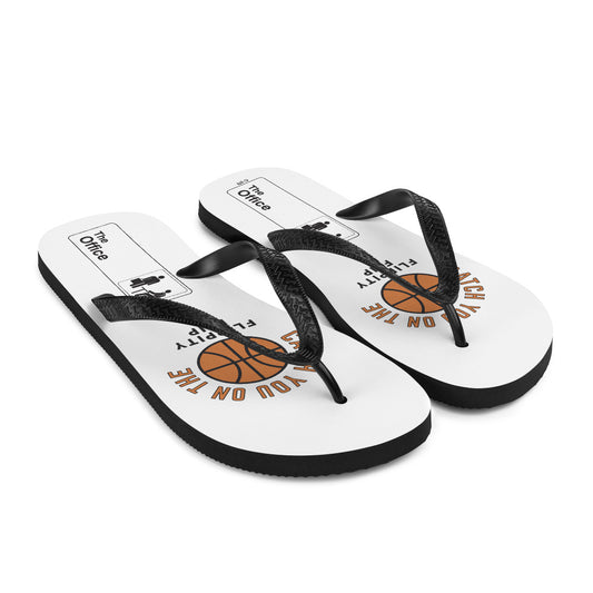 The Office Catch You On The Flippity Flip Flip Flops