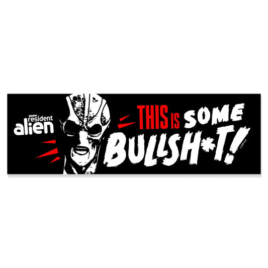 Resident Alien This Is Some Bullshit Bumper Sticker